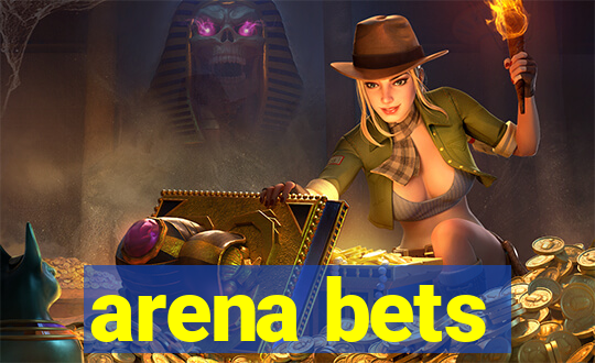 arena bets