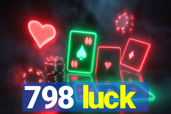 798 luck