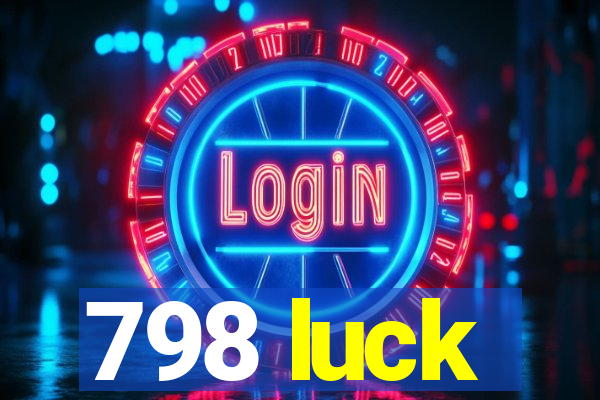 798 luck