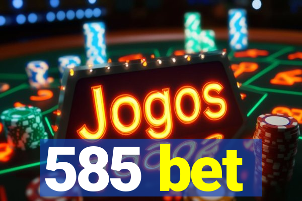 585 bet