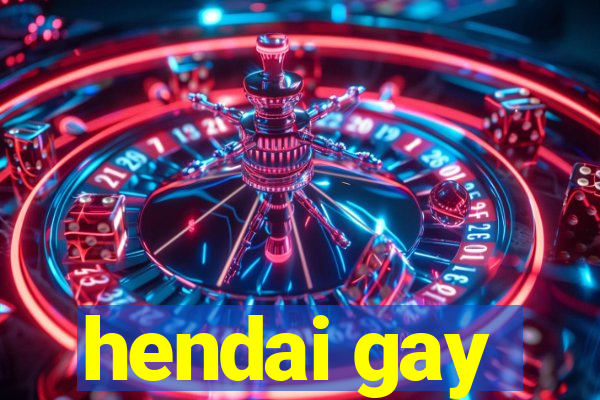 hendai gay