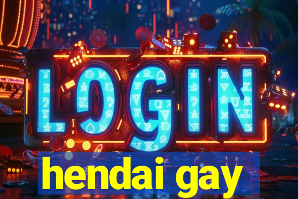 hendai gay