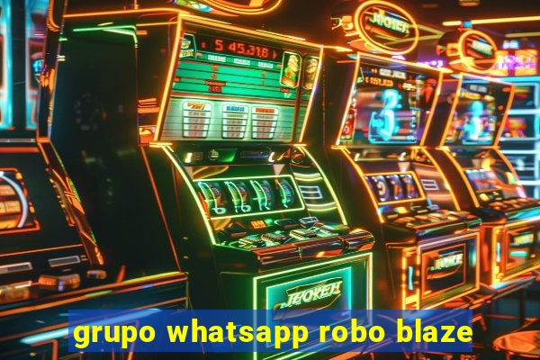 grupo whatsapp robo blaze