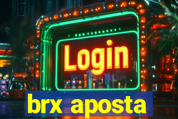 brx aposta