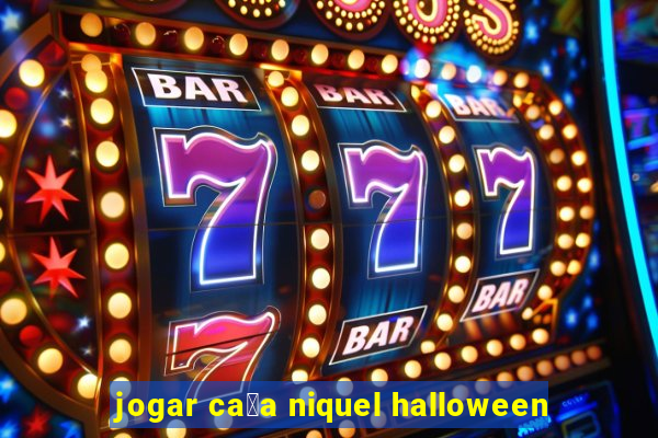 jogar ca莽a niquel halloween