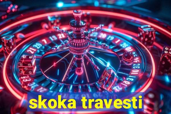 skoka travesti