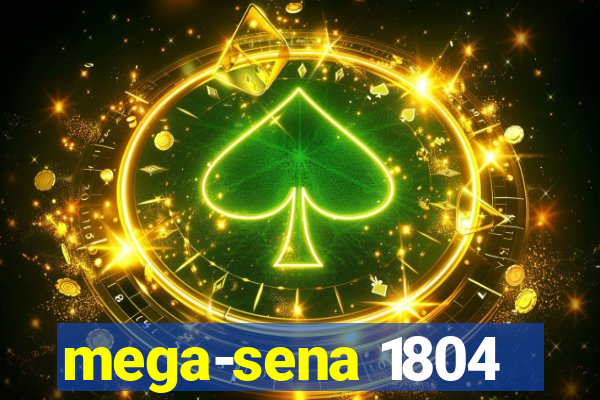 mega-sena 1804