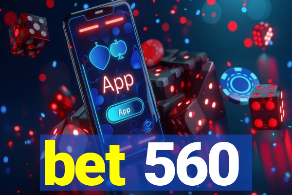 bet 560