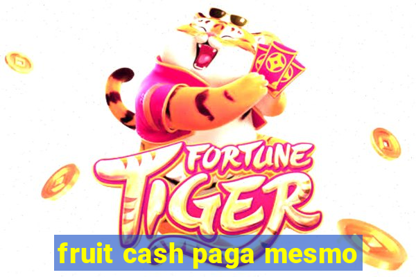 fruit cash paga mesmo