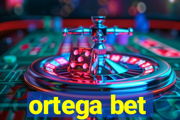 ortega bet