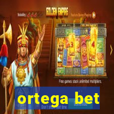 ortega bet