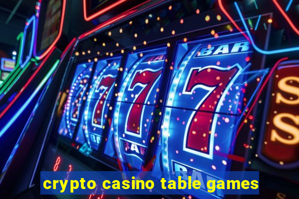 crypto casino table games