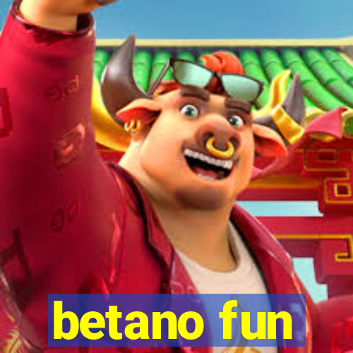 betano fun