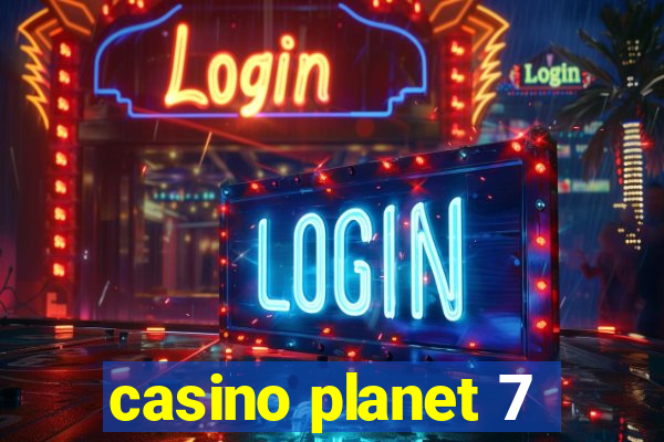 casino planet 7