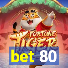 bet 80