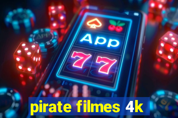 pirate filmes 4k