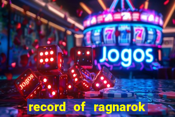 record of ragnarok 3 temporada assistir