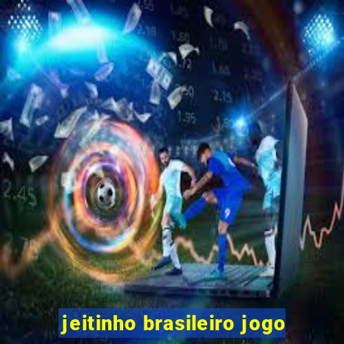 jeitinho brasileiro jogo