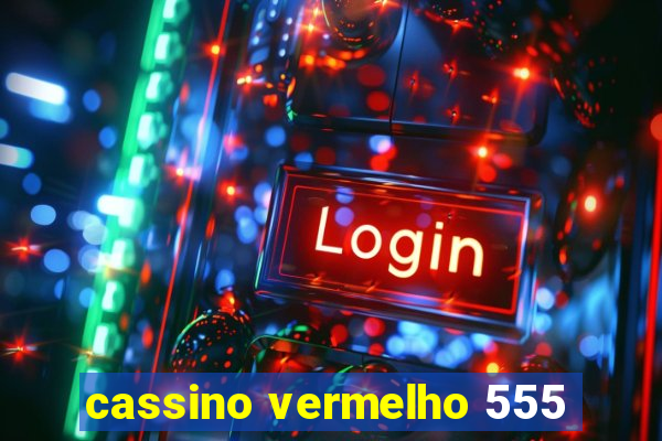 cassino vermelho 555