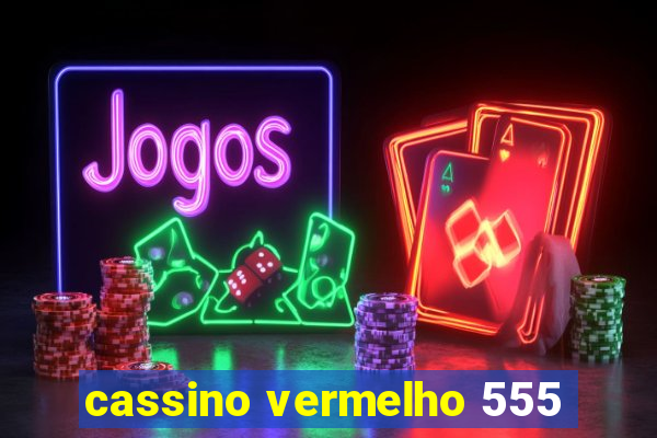 cassino vermelho 555