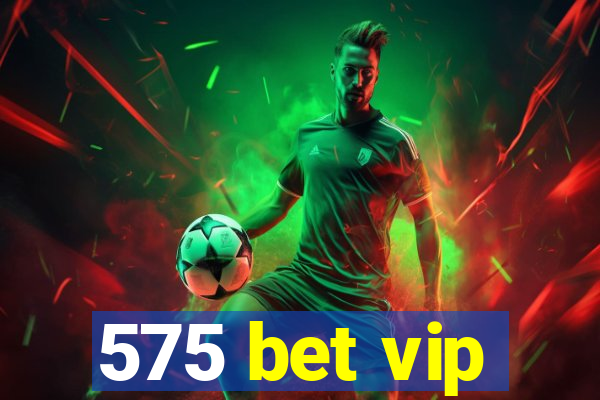 575 bet vip