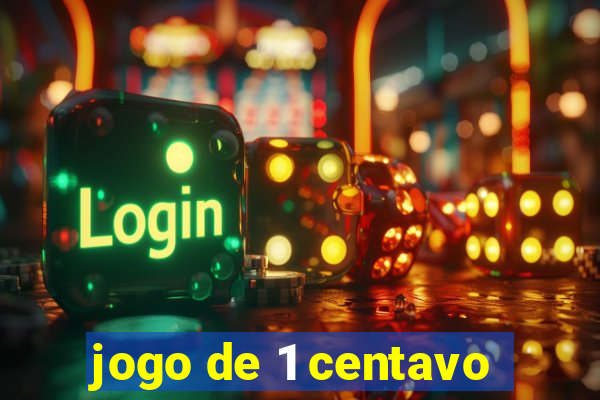 jogo de 1 centavo