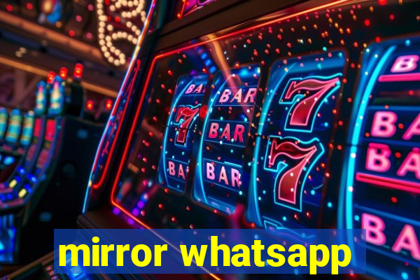 mirror whatsapp