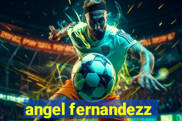 angel fernandezz