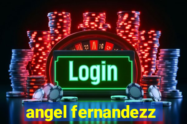 angel fernandezz