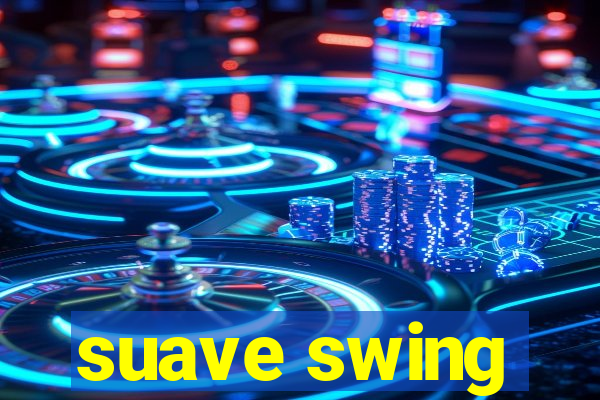 suave swing