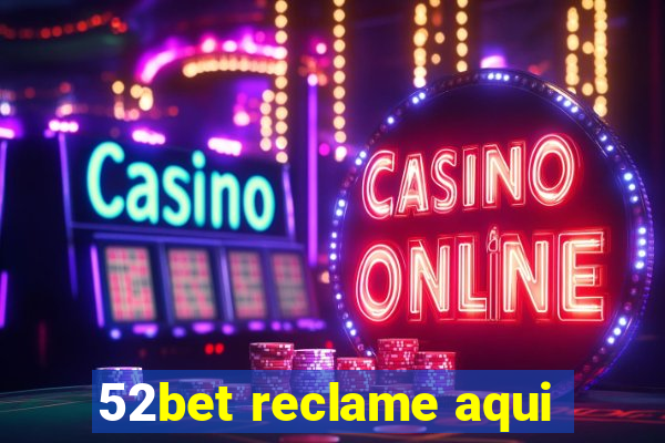 52bet reclame aqui