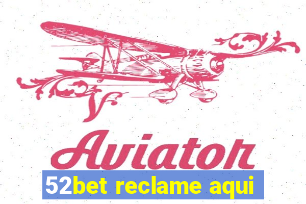 52bet reclame aqui