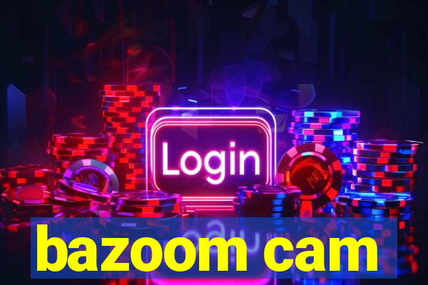 bazoom cam