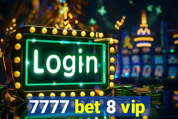 7777 bet 8 vip