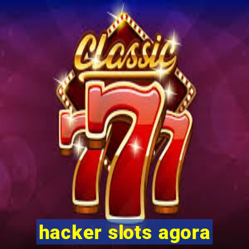 hacker slots agora