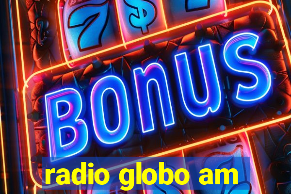 radio globo am