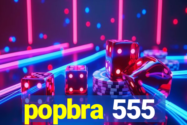 popbra 555