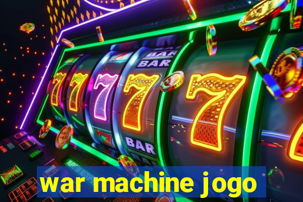 war machine jogo