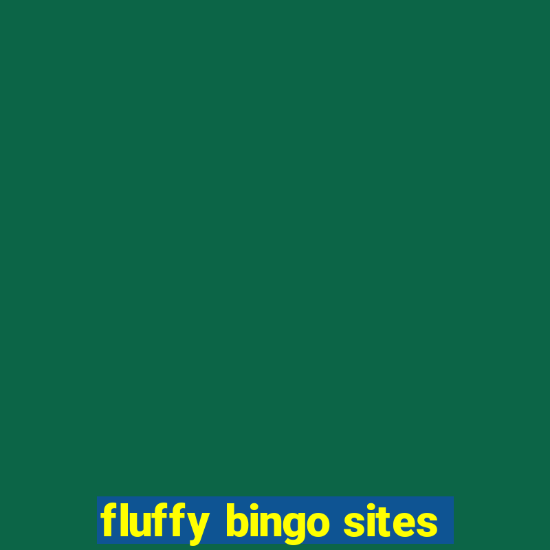 fluffy bingo sites