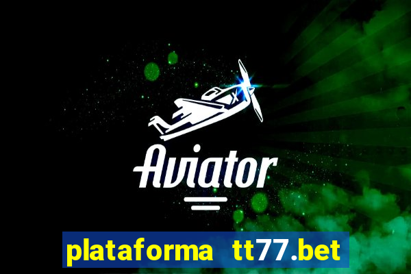 plataforma tt77.bet paga mesmo