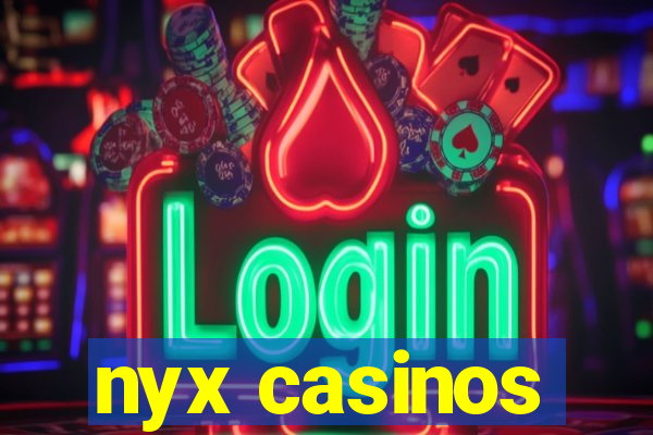 nyx casinos