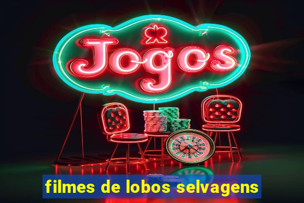 filmes de lobos selvagens