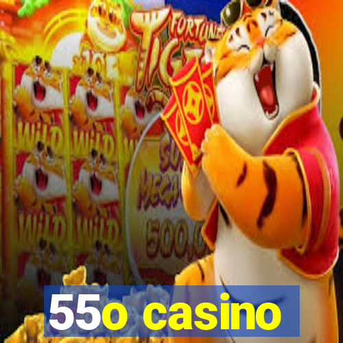 55o casino