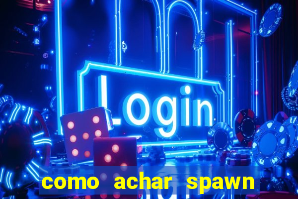 como achar spawn de blaze