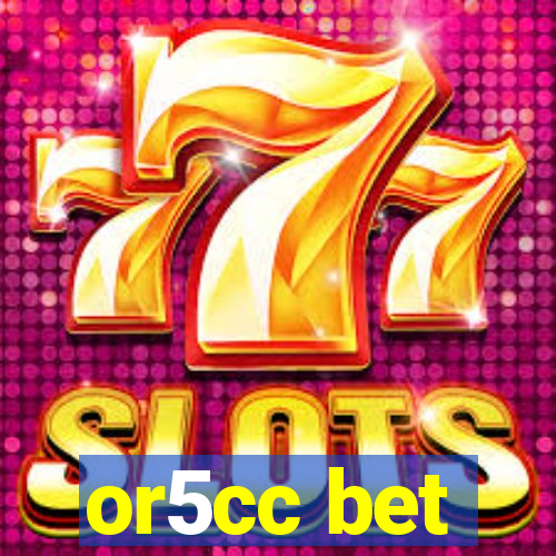 or5cc bet