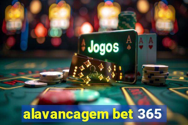 alavancagem bet 365