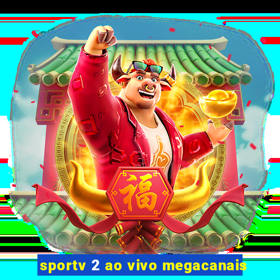 sportv 2 ao vivo megacanais