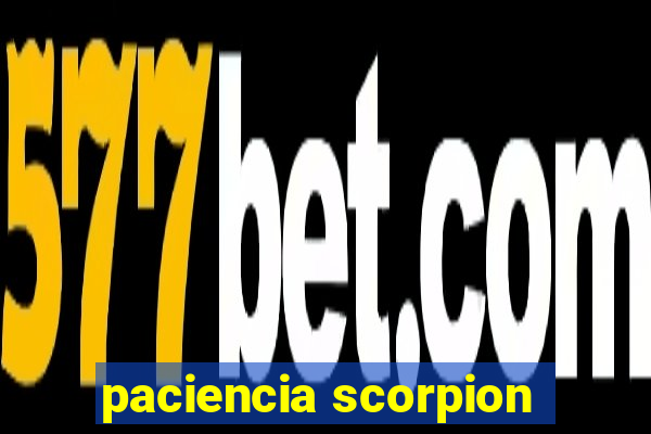 paciencia scorpion