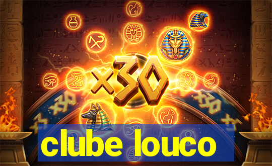 clube louco