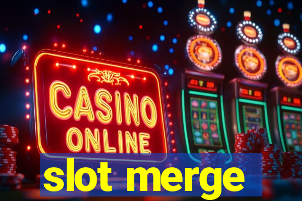 slot merge